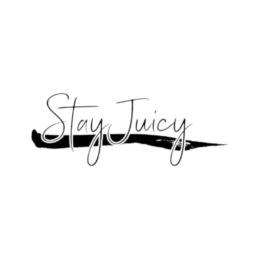 Stay Juicy