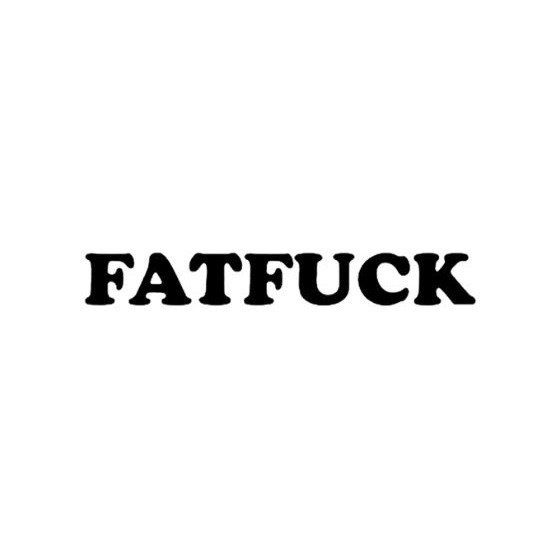 FATFUCK